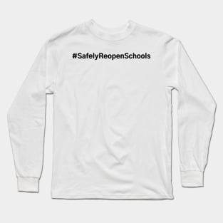 #SafelyReopenSchools Safely Reopen Schools Long Sleeve T-Shirt